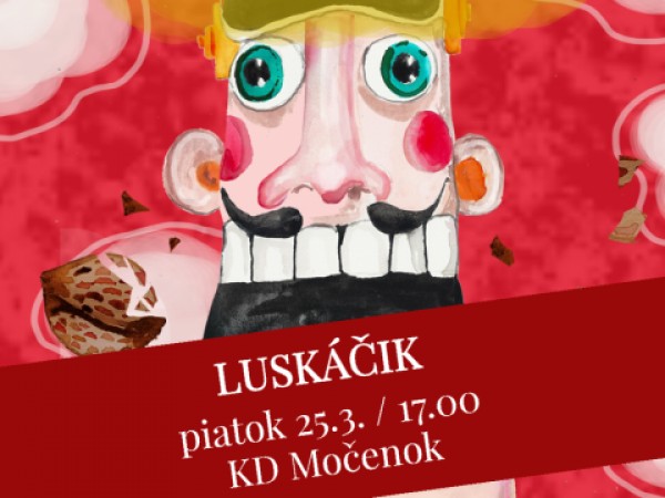 Staré divadlo Karola Spišáka pozýva na divadelné predstavenie Luskáčik dňa 25.03.2022